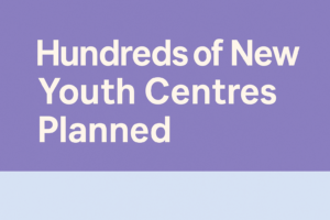Hundreds of New Youth Centres Planned: What This Means for Today’s ‘Isolated’ Generation